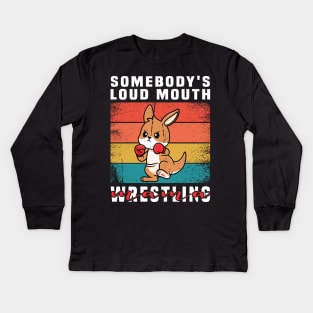 somebody's loud mouth wrestling mama Kids Long Sleeve T-Shirt